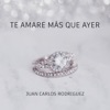 Te Amaré Mas Que Ayer - Single