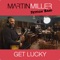 Get Lucky (feat. Kirk Fletcher) - Martin Miller lyrics