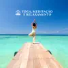 Yoga, Meditação e Relaxamento album lyrics, reviews, download