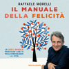 Il manuale della felicità - Raffaele Morelli