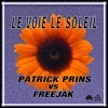 Le voie le soleil (Patrick Prins vs. Freejak) [Vip version] - Single