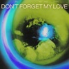 Don't Forget My Love (Acoustic) - Single