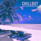 Chillout Ibiza Club Sessions 2021 - Summertime Beach Party Electronic Music, Ministry of Sound, Chill Lounge Del Mar, Coffee Lounge Music artwork
