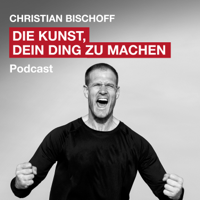 DIE KUNST, DEIN DING ZU MACHEN: Erfolg, Motivation und wie Du das Beste aus Deinem Leben machst. podcast