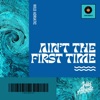 Ain't the First Time - Single