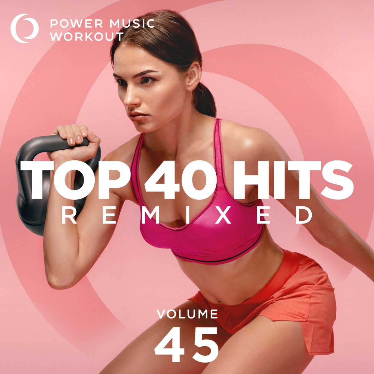 ‎top 40 Hits Remixed Vol 45 By Power Music Workout On Apple Music