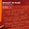 Mozart in Paris: 6 Sonatas, Op.1 album lyrics, reviews, download