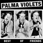 Best Of Friends by Palma Violets