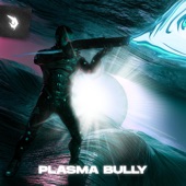 Plasma Bully artwork