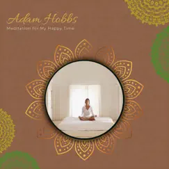 Meditation for My Happy Time by Adam Hobbs album reviews, ratings, credits