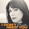 I Don't Need You - Single