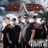 Asalto - No Quiero Verte Ir