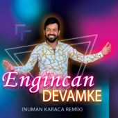 Devamke (Numan Karaca Remix) - Engin Can