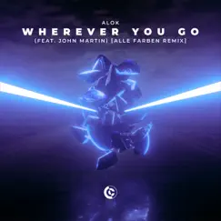 Wherever You Go (feat. John Martin) [Alle Farben Remix] Song Lyrics