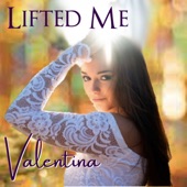 Valentina Cherico - Lifted Me