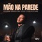 Mão Na Parede (feat. DJ Cabelão do Turano) - Mc Negrosim, Rennan da Penha & Dj Isaac 22 lyrics