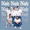 Nah Nah Nah - Single