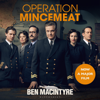 Operation Mincemeat: The True Spy Story that Changed the Course of World War II (Unabridged) - Ben Macintyre
