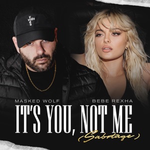 Masked Wolf X Bebe Rexha - It?S You Not Me (Sabotage)