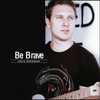 Be Brave - Single