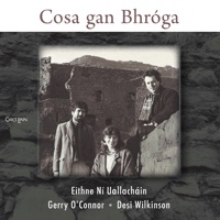 Cosa Gan Bhróga by Eithne Ní Uallacháin, Gerry O'Connor & Desi Wilkinson on Apple Music