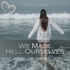 We Made Hell Ourselves - Single