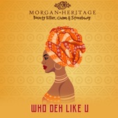 Morgan Heritage - Who Deh Like U