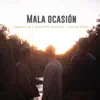 Mala Ocasión - Single album lyrics, reviews, download