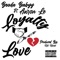 Loyalty Over Love (feat. Aaron Le) - Booda Babyy lyrics