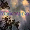 Reaching For the Sky - Single album lyrics, reviews, download