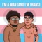 I'm a Man (And I'm Trans) - King Aiden & Ryan Cassata lyrics