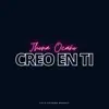 Creo en Ti - Single album lyrics, reviews, download