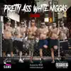 Pretty Ass White N****s (feat. Yung mare, Good Jan, Lil guiu & Willfree) album lyrics, reviews, download