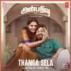 Thanga Sela (From "Anbarivu") - Single album lyrics, reviews, download