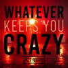 Whatever Keeps You Crazy - Single