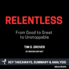 Summary: Relentless: From Good to Great to Unstoppable by Tim S. Grover: Key Takeaways, Summary & Analysis - Brooks Bryant