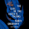 The Girl in the Eagle's Talons: A Lisbeth Salander Novel (Unabridged) - Karin Smirnoff & Sarah Death