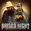 Raised Right - Single album lyrics, reviews, download