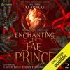 Enchanting the Fae Prince: Kingdoms of Lore, Book 2 (Unabridged) - Alisha Klapheke
