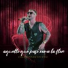 AQUELLO QUE PASÓ / COMO LA FLOR (enganchado en vivo) - Single