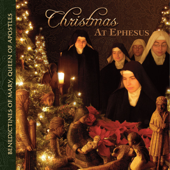 Christmas at Ephesus - Benedictines of Mary, Queen of Apostles