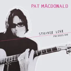 STRANGE LOVE: pm does dm by Pat MacDonald album reviews, ratings, credits