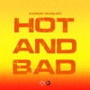 Hot and Bad - Single