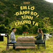 Em Lỡ Đánh Rơi Tình Chúng Ta artwork