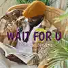 WAIT FOR U (Afrotwang Remix) - Single album lyrics, reviews, download