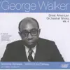 Stream & download George Walker: Great American Orchestral Works, Vol. 4