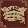 I Wish Christmas Lasted Forever - Single album lyrics, reviews, download