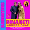 Bina Beti Adhura Ghar (Daughter's Special) - Single album lyrics, reviews, download
