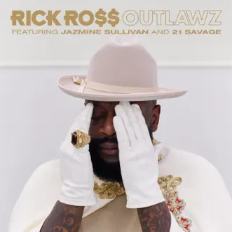 Outlawz (feat. Jazmine Sullivan & 21 Savage) - Single by Rick Ross album reviews, ratings, credits