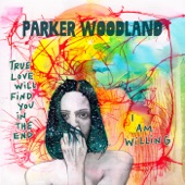 Parker Woodland - I Am Willing